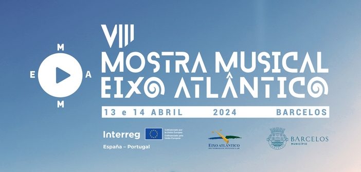 A VIII Mostra Musical do Eixo Atlântico realiza-se dias 13 e 14 de abril em Barcelos